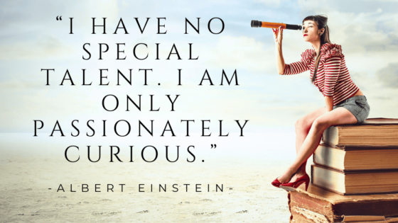 Be More Curious, Albert Einstein's quote about curiosity